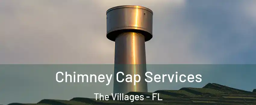  Chimney Cap Services The Villages - FL