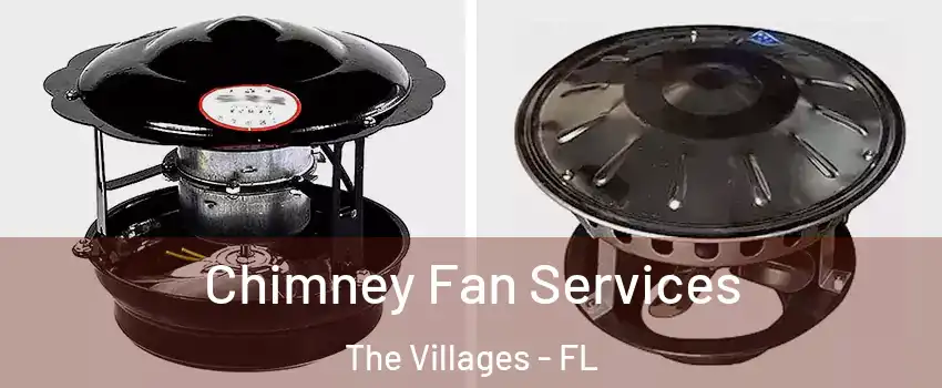  Chimney Fan Services The Villages - FL