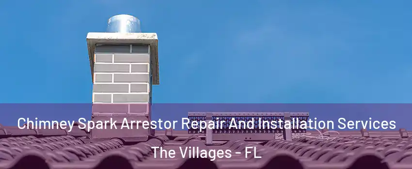  Chimney Spark Arrestor Repair And Installation Services The Villages - FL