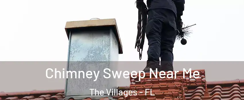  Chimney Sweep Near Me The Villages - FL