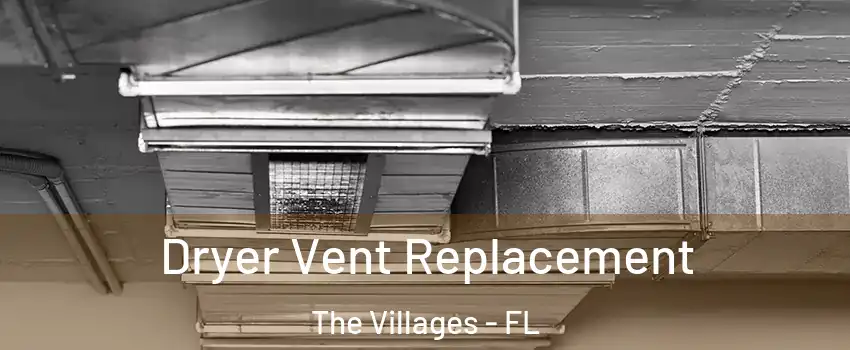  Dryer Vent Replacement The Villages - FL
