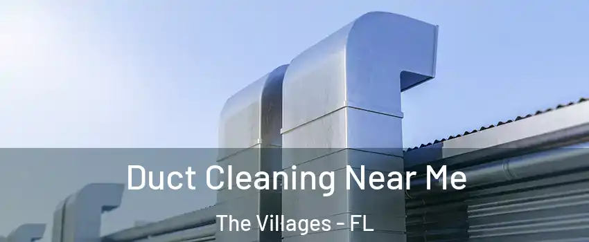  Duct Cleaning Near Me The Villages - FL