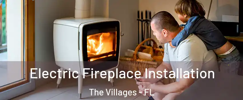  Electric Fireplace Installation The Villages - FL