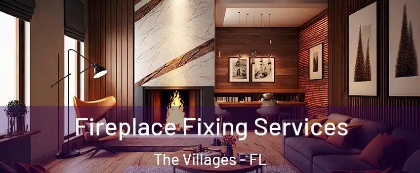  Fireplace Fixing Services The Villages - FL