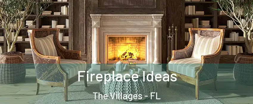  Fireplace Ideas The Villages - FL