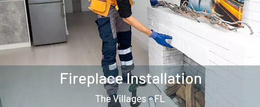  Fireplace Installation The Villages - FL