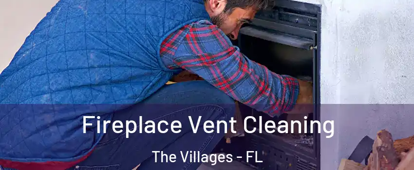  Fireplace Vent Cleaning The Villages - FL