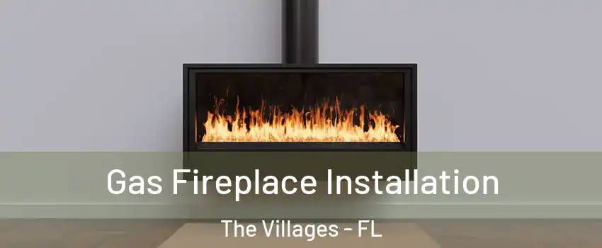  Gas Fireplace Installation The Villages - FL
