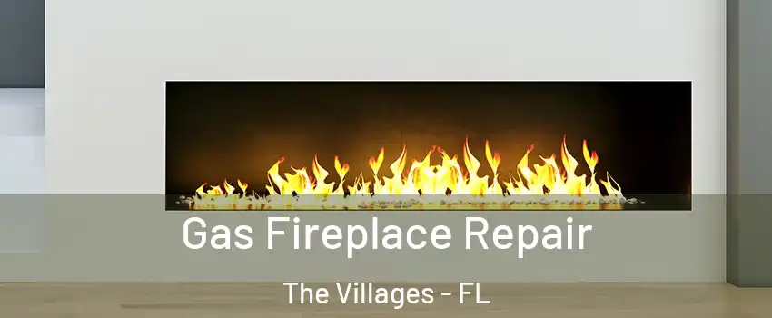  Gas Fireplace Repair The Villages - FL