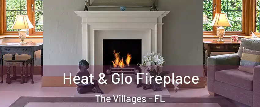  Heat & Glo Fireplace The Villages - FL