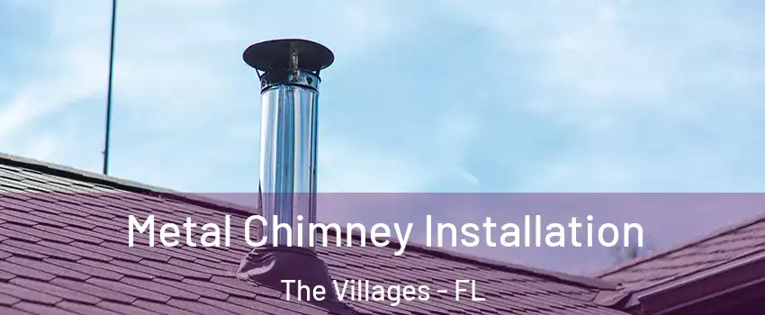  Metal Chimney Installation The Villages - FL