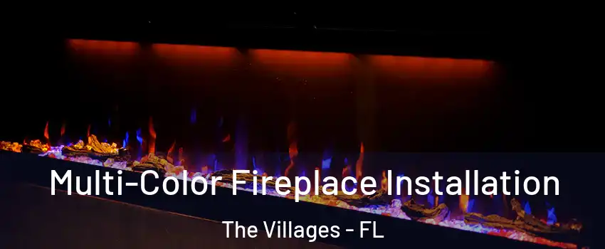  Multi-Color Fireplace Installation The Villages - FL