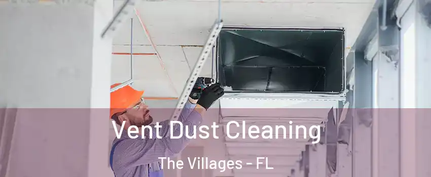  Vent Dust Cleaning The Villages - FL